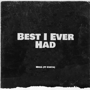 Best I Ever Had (feat. CXSTA) [Explicit]