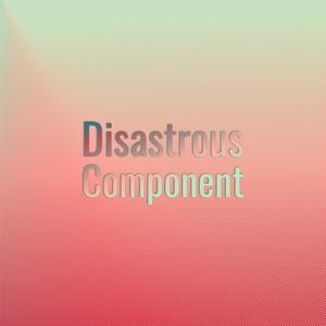 Disastrous Component