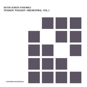 Cavendish Soundtrack presents Silver Screen Ensemble: Tension Toolkit - Orchestral, Vol. 1