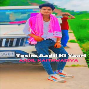 Tosim Aadil Ki Yaari