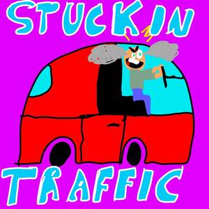 Stuck In Traffic (Explicit)