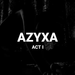 AZPHYXIA, ACT. I (Explicit)