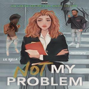 Not My Problem (feat. Lil Sylla Osama) [Explicit]