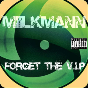 Forget the V.I.P (Explicit)