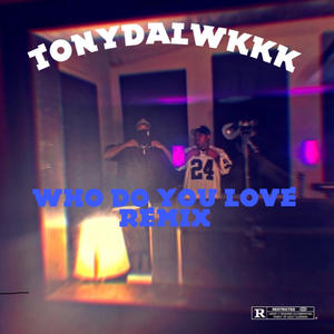 WHO DO YOU LOVE REMIX (feat. 06Wicked) (Explicit)