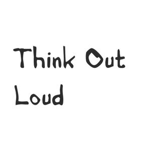 Think Out Loud