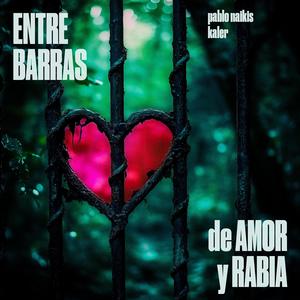 Entre Barras de Amor y Rabia (EBAR) [Explicit]