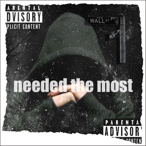 Needed Them The Most (Explicit)