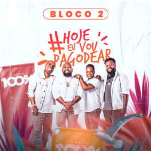 #Hojeeuvoupagodear Ao Vivo, Bloco 2