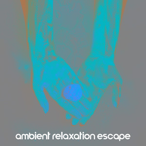 Ambient Relaxation Escape – 1 Hour of Calm Chillout Melodies for Rest