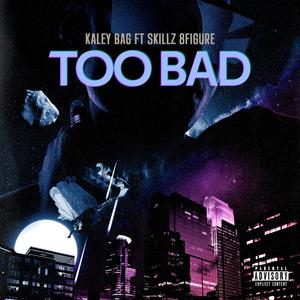 Too Bad (feat. Skillz 8Figure) (Explicit)