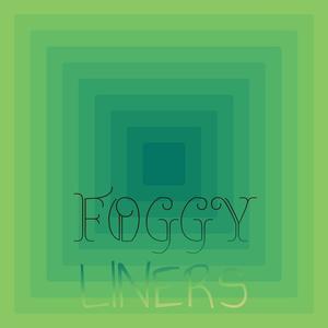 Foggy Liners