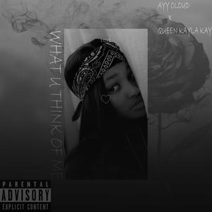 What u think of me (feat. Queen Kayla kay)