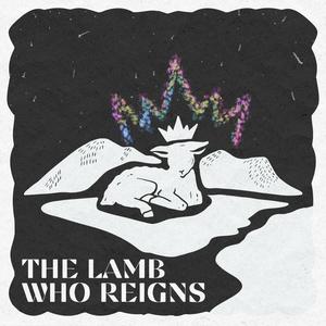 The Lamb Who Reigns