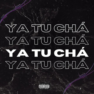 Ya Tu Chá (Explicit)