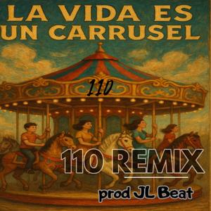 La Vida es un Carrousel (110 Remix)