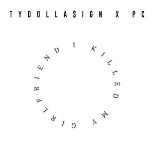 I Killed My GF(feat. TY$)