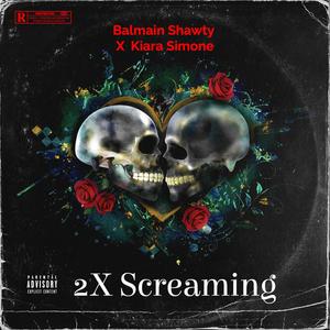 2X Screaming (feat. Kiara Simone) (Explicit)