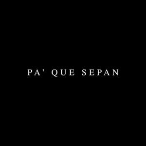 PA' QUE SEPAN