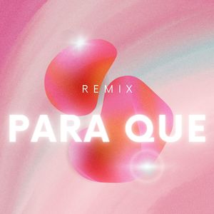 Para Que (Remix)