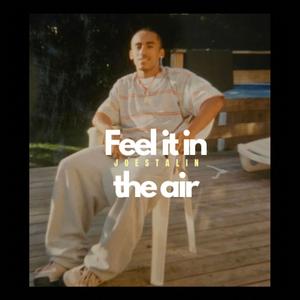 Feel It In The Air. (Explicit)