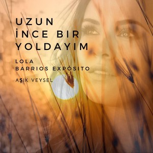 Uzun İnce Bir Yoldayım (feat. Mario Aragüés & Mariano Guevara)