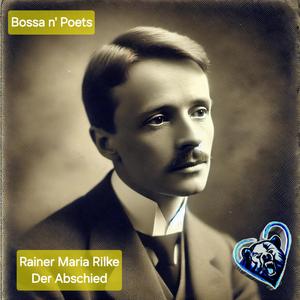 Der Abschied (feat. Rainer Maria Rilke) [Bossa Nova Version]