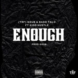 Enough (feat. Badd Talo & Kidd Hustle) [Explicit]