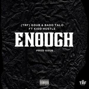 Enough (feat. Badd Talo & Kidd Hustle) (Explicit)