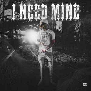 I Need Mine (Explicit)