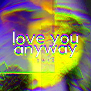 Love You Anyway