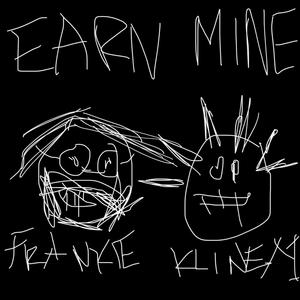 EARN MINE (feat. Klinex1) (Explicit)