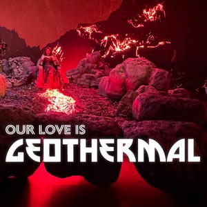 (Our Love Is) Geothermal [feat. Will Hammond Jr.]