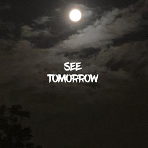 SEE TOMORROW (Explicit)