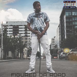 Figured Da Road (Explicit)