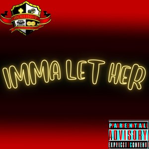 Imma Let Her (Explicit)