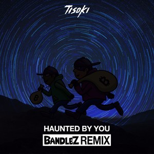 Haunted By You (Bandlez Remix)