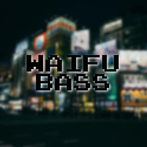 Waifu Bass