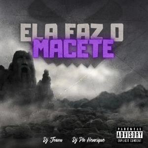Ela faz o macete (feat. Dj Ph Henrique) (Eletrofunk)