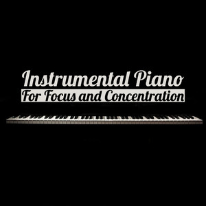 Instrumental Piano For Focus and Concentration