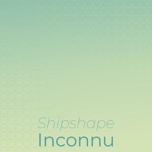 Shipshape Inconnu