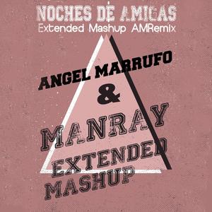 Noches de Amigas (Extended Mashup Am Remix)