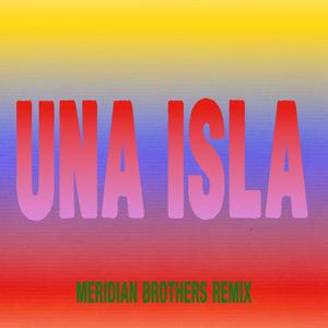 Una Isla (Meridian Brothers Remix)