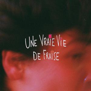 Une Vraie Vie de Fraise