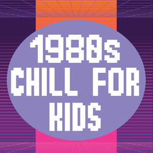 1980s Chill For Kids