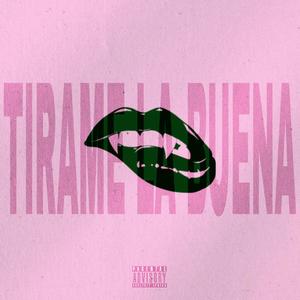 Tirame La Buena (feat. Loyal) (Explicit)