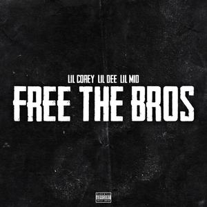 Free The Bros (feat. Lil Dee & Lil Mid) [Explicit]