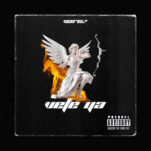 Vete ya (Explicit)