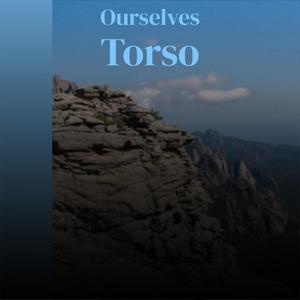 Ourselves Torso