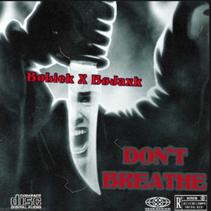 Don't Breathe (feat. BoJaxk) (Explicit)